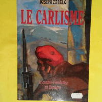 Le Carlisme  - Joseph Zabalo