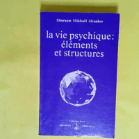 La Vie psychique - Eléments et structures  - Omraam Mikhaël Aïvanhov
