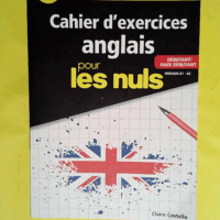 Le Cahier d exercices anglais pour les nuls - Débutant/Faux débutant Niveaux A1 - A2  - Claire Costello