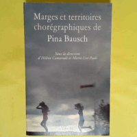 Marges et territoires chorégraphiques de Pina Bausch  - Marie-Lise Paoli