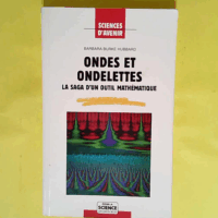 Ondes et ondelettes - La saga d un outil mathématique  - Barbara Burke Hubbard