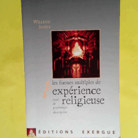 Les Formes Multiples De L Experience Religieuse. Essai De Psychologie Descriptive  - William James
