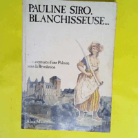 Pauline Siro blanchisseuse - Les aventures d une Paloise sous la Révolution  - Alain Munoz