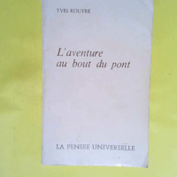 L Aventure Au Bout Du Pont  - Rouyre Yves