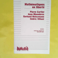 Mathématiques en liberté - Liberté réalité responsabilité  - Pierre Cartier