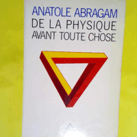 De La Physique Avant Toute Chose  - Abragam-A