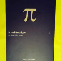 La mathématique - Les lieux et les temps  - Claudio Bartocci