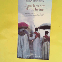 Dans le ventre d une hyène  - Nega Mezlekia
