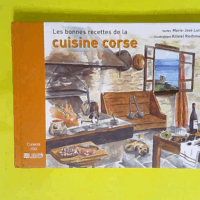 Les bonnes recettes de la cuisine corse  - Marie-José Luciani