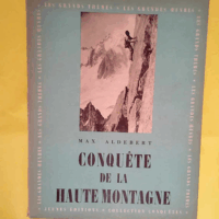Conquête de la haute Montagne  - ALDEBERT (Max)