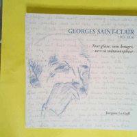 Georges Saint-Clair (1921-2016) Tout glisse sans bouger vers sa métamorphose  - Jacques Le Gall