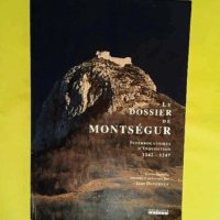 Le Dossier de Montsegur 1242-1247  - Jean Duvernoy