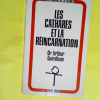 Les Cathares et la réincarnation  - Docteur Adam Guirdham