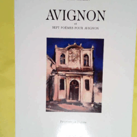Avignon et sept poemes pour avignon  - Christian Jaureguy