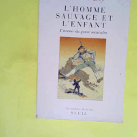 L homme sauvage et l enfant. L avenir du genre masculin  - Robert Bly