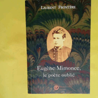 Eugène Mimonce le poète oublié  - Laurent Frontère