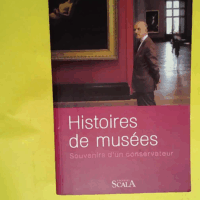Histoires de musées - Souvenirs d un conservateur  - Michel Laclotte