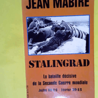 Stalingrad - La bataille décisive de la Seconde guerre mondiale juillet 1942-février 1943  - Jean MABIRE