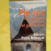 Pierres des eglises romanes et gothiques  - Bonnefous/deloffre