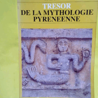 Aed Tresor De La Mythologie Pyreneenne  - DE MARLIAVE Olivier
