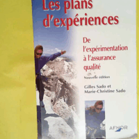 Les plans d expériences - De l expérimentation à l assurance qualité  - Gilles Sado