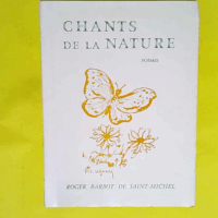 Chants De La Nature - Poemes  - Roger Barbot De Saint Michel