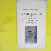 Les Astrologiques Ou Le Science Sacree Du Ciel  - Manilius Marcus