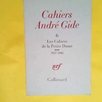 Cahiers André Gide 6 - Les Cahiers de la Petite Dame *** 1937-1945  - André Gide