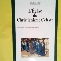 L eglise Du Christianisme Céleste - Un Exemple D eglise Prophétique Au Bénin  - Albert de Surgy
