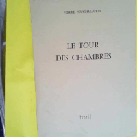 Le Tour des chambres   - Peuchmaurd Pierre