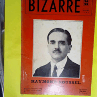 Raymond Roussel. Bizarre numéro spécial 34-35 (1964).  - Roussel