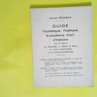 Guide Touristique Poetique Evocations D Art D Histoire  - Pedebas Alcide
