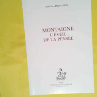 Montaigne l éveil de la pensée  - Jean-Yves Pouilloux