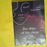Des rêves et des dieux - Techniques de sommeil sacré  - Scott Cunningham