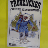 Provencher Le Dernier Des Coureurs De Bois  - Paul Provencher Avec Gilbert La Rocque