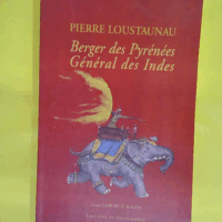 Pierre Loustaunau - Berger des Pyrénées général des Indes  - Louis Laborde-Balen