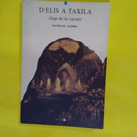 D'elis a Taxila - éloge de la vacuité - Patrick Carré