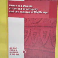Villae and Domain at the end of Antiquity and the begining of Middle Age - How do rural societies respond to their changing times ?  - François Réchin