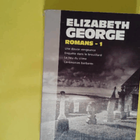 Romans Tome 1 - Une Douce Vengeance - Enquête Dans Le Brouillard - Le Lieu Du Crime - Cérémonies Barbares  - Elizabeth George