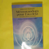 Mémorandum pour l au-delà – Un pas dans l éternité – Vincent Hamain Mémorandum pour l au-delà - Un pas dans l éternité - Vincent Hamain