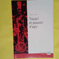 Travail et pouvoir d agir  - Yves Clot