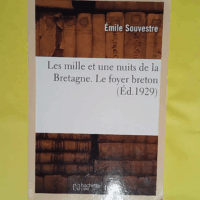 Les mille et une nuits de la Bretagne. Le foyer breton  – Émile Souvestre Les mille et une nuits de la Bretagne. Le foyer breton  - Émile Souvestre