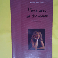 Vivre avec un champion - Confidences  - Pascale Soual Labit
