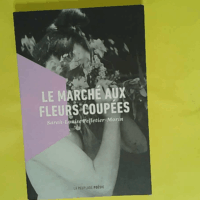 Le marché aux fleurs coupées  - Sarah-Louise Pelletier-Morin
