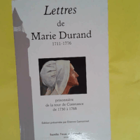 Lettres de Marie Durand (1711-1776) Prisonnière à la Tour de Constance de 1730 à 1768  - Étienne Gamonnet