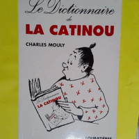 Le dictionnaire de la catinou  - Charles Mouly