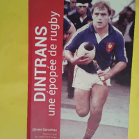 Dintrans une épopée du rugby  - Olivier Garochau