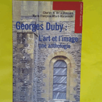 Georges duby : l art et l image - une anthologie  - Roncière