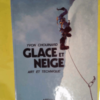 Glace et Neige. Art et Technique  - Yvon Chouinard