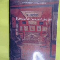 Edmond de Goncourt chez lui  - Michel Beurdeley